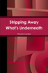 Stripping Away What's Underneath