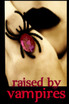 Raised by Vampires (Extended Edition)