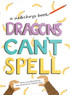 Dragons Can't Spell