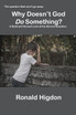 Why Doesn't God Do Something?