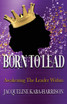 Born To Lead - Awakening The Leader Within