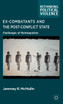 Ex-Combatants and the Post-Conflict State