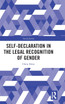 Self-Declaration in the Legal Recognition of Gender
