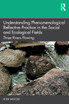 Understanding Phenomenological Reflective Practice in the Social and Ecological Fields