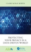 Protecting Your Privacy in a Data-Driven World