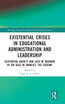 Existential Crises in Educational Administration and Leadership