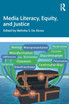 Media Literacy, Equity, and Justice