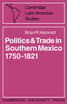 Politics and Trade in Mexico 1750 1821