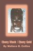 Ebony Mask / Ebony Gold