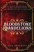 Bloodstone and Dandelions