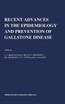 Recent Advances in the Epidemiology and Prevention of Gallstone Disease