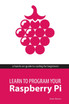 Learn to Program Your Raspberry Pi