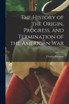 The History of the Origin, Progress, and Termination of the American War