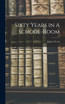 Sixty Years in A School-Room