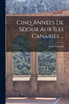 Cinq Années De Séjour Aux Îles Canaries ...
