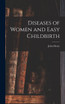 Diseases of Women and Easy Childbirth