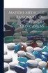 Matière Médicale Raisonnée, Ou Précis Des Médicamens