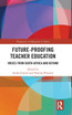 Future-Proofing Teacher Education