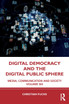 Digital Democracy and the Digital Public Sphere