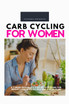 Carb Cycling for Women