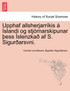 Upphaf allsherjarríkis á Íslandi og stjórnarskipunar þess Íslenzkað af S. Sigurðarsvni.