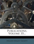 Publications, Volume 35...