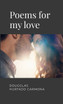 Poems for my love