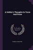 A Soldier's Thoughts In Verse And Prose