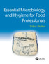 Essential Microbiology and Hygiene for Food Professionals