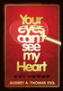 YOUR EYES CAN'T SEE MY HEART