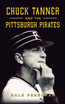 Chuck Tanner and the Pittsburgh Pirates