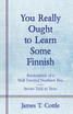 You Really Ought to Learn Some Finnish