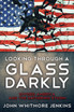 LOOKING THROUGH A GLASS DARKLY