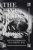 The Five Books of           Van Gross's
