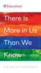 There Is More in Us Than We Know
