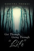 Get Through, Going through "Life"