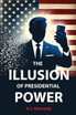 The Illusion of Presidential Power