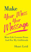Make Your Mess Your Message
