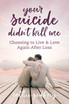 Your Suicide Didn't Kill Me
