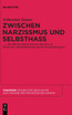 Zwischen Narzissmus und Selbsthass