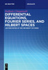 Differential Equations, Fourier Series, and Hilbert Spaces