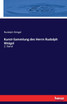 Kunst-Sammlung des Herrn Rudolph Weigel