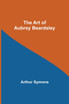 The Art of Aubrey Beardsley