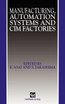 Manufacturing, Automation Systems and CIM Factories
