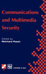 Communications and Multimedia Security