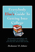 Everybody Else's Guide to Getting Into College