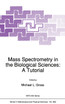 Mass Spectrometry in the Biological Sciences
