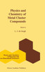 Physics and Chemistry of Metal Cluster Compounds