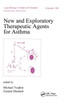 New and Exploratory Therapeutic Agents for Asthma