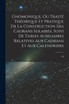 Gnomonique, ou traité théorique et pratique de la construction des cadrans solaires, suivi de tables auxiliaires relatives aux cadrans et aux calendriers